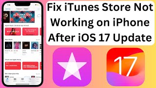 How to Fix iTunes Store Not Working on iPhone After iOS 17 Update [upl. by Leiso]