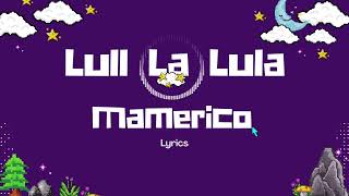 Lull La Lula by Mamerico Lyrics [upl. by Di]