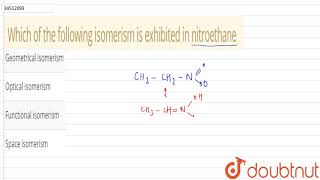 Which of the following isomerism is exhibited in nitroethane [upl. by Sirej]