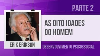 ERIK ERIKSON 2 – 8 ETAPAS – DESENVOLVIMENTO PSICOSSOCIAL [upl. by Adamec386]