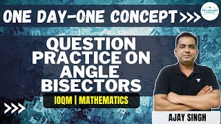 Question Practice on Angle Bisectors  IOQM 2024  One DayOne Concept  Ajay Singh anglebisector [upl. by Mendelson]