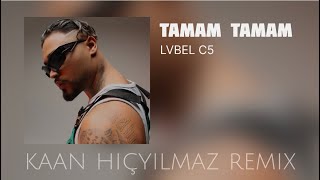 LVBEL C5  Doğuştan Beri Haklıyım  Kaan Hiçyılmaz Remix  Tamam Tamam l Tiktok Remix [upl. by Ortensia]