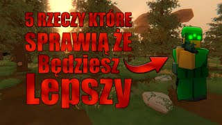 5 RZECZY KTÓRE SPRAWIĄ ŻE BĘDZIESZ LEPSZY W UNTURNED [upl. by Kari]