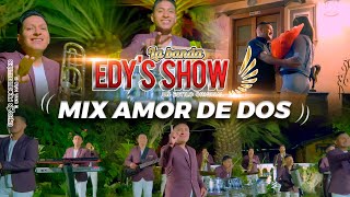 LA BANDA EDYS SHOW  MIX AMOR DE DOS Official Video 4K [upl. by Dorreg]