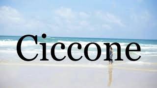 How To Pronounce Ciccone🌈🌈🌈🌈🌈🌈Pronunciation Of Ciccone [upl. by Grearson490]