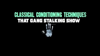 Classical Conditioning Techniques Used In Gang Stalking  Gang Stalking Psychology for Dummies [upl. by Aihsiym]