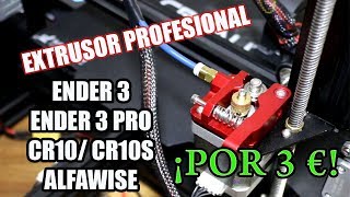 EXTRUSOR PROFESIONAL POR 3€ ENDER 3  CR10 ALFAWISE [upl. by Henke157]