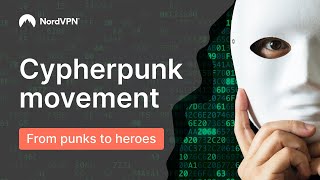 CYPHERPUNK  the movement which changed the internet FOREVER  NordVPN [upl. by Baelbeer312]