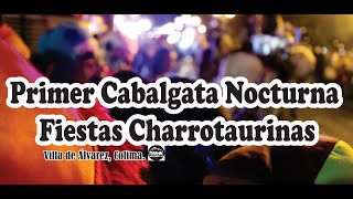 Primer Cabalgata Nocturna  Fiestas charrotaurinas Villa de Álvarez Colima [upl. by Pontus945]