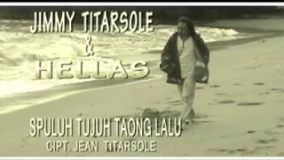 07 Spuluh Tujuh Taong Lalu  Jimmy Titarsole amp Hellas Group [upl. by Preuss165]