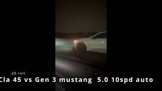 CLA 45 AMG VS GEN 3 MUSTANG 50 10spd full video [upl. by Farrar]