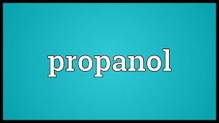 Propanol Meaning [upl. by Nalad882]