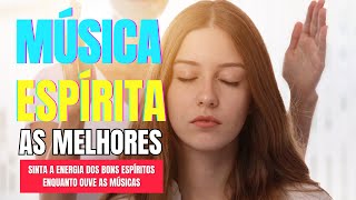 MÚSICAS ESPIRITAS  AS MELHORES DE TODOS OS TEMPOS [upl. by Olia]