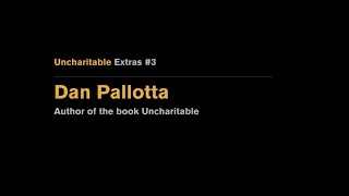 Uncharitable Extras 3  The Impact of the Movie feat Dan Pallotta [upl. by Anailuig]