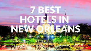 The 7 BEST HOTELS IN NEW ORLEANS [upl. by Secnirp]