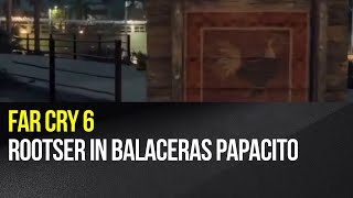 Far Cry 6  Rooster in Balaceras Papacito [upl. by Oletta]