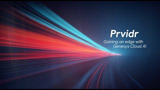 Prvidr Gaining an edge with Genesys Cloud AI [upl. by Akcirderf]