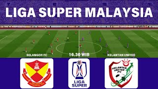 🔴 LIVE SELANGOR FC vs KELANTAN UNITED  LIGA SUPER MALAYSIA [upl. by Tereb611]