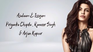 Asalaam E Issqum Song Lyrics Priyanka ChopdaRanveer Singh  Arjun Kapoor  Gundey [upl. by Nagyam]