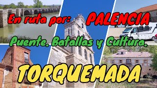 TORQUEMADA En autocaravana por Palencia Su Legado Histórico Puente Batallas y Cultura [upl. by Yorgerg]