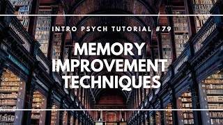 Memory Improvement Techniques Intro Psych Tutorial 79 [upl. by Ayoras]