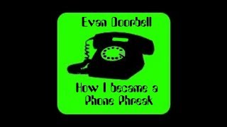 Evan Doorbell How I Became A Phone Phreak [upl. by Enelra]