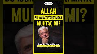 Allah Bu Kâinatı Yaratmaya Muhtaç mı Doç Dr Ahmet Kavlak short [upl. by Quartis]