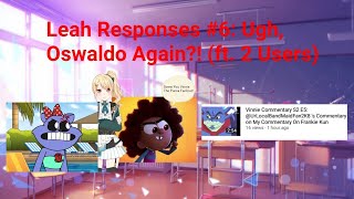 Leah Responses 6 Ugh Oswaldo Again ft 2 Users [upl. by Gazzo]