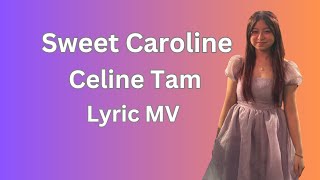 Celine Tams Stunning Lyric Version Of Sweet Caroline With Highquality Sound [upl. by Ver822]