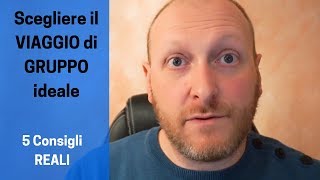 Scegliere il VIAGGIO di GRUPPO ideale 5 consigli reali [upl. by Codie]