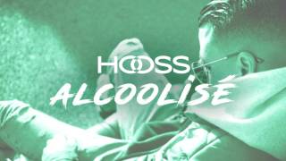 Hooss  Alcoolisé  son officiel 2017 [upl. by Mannuela657]