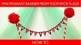 How to Make Mini Pennant Banner From Toothpick Flags Birthday Party  B25 [upl. by Anirat]