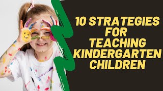 10 teaching strategies for kindergarten  Ten Tips For Teaching Kindergarten Children [upl. by Jago160]