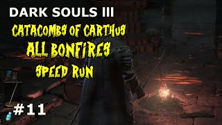 Dark Souls 3 CATACOMBS OF CARTHUS ALL BONFIRESSPEEDRUN [upl. by Henry]