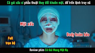 Review Phim Cô Gái Xấu Xí Thay Đổi Khuôn Mặt Để Trốn Lệnh Truy Nã  Cô Gái Mang Mặt Nạ Full [upl. by Gaspard]