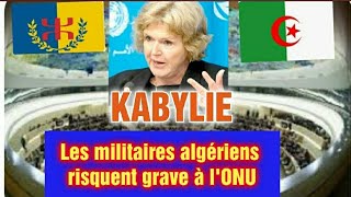 Kabylie aux Nations Unies Les militaires dalgerie risquent gros à lONU [upl. by Ireva]