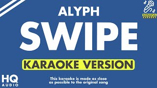 Swipe  Alyph Karaoke [upl. by Yreved]