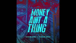 Money Ain’t A Thing  Hashim Nawaz x Farasat Anees [upl. by Aneerak]