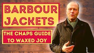 BARBOUR JACKET REVIEW  THE CHAPS GUIDE TO WAXED JACKET JOY [upl. by Ernie152]