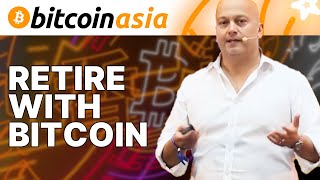 Retire With Bitcoin  Bitcoin Asia [upl. by Holbrooke]