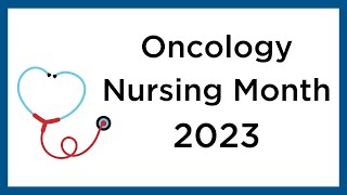 Oncology Nursing Month 2023 [upl. by Enrichetta]