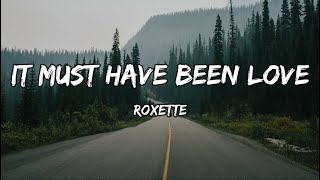 Roxette  It Must Have Been Love Lyrics [upl. by Nennarb]