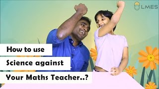 How to use Science against your maths teacher LMES kids 04 [upl. by Ditzel816]