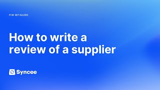 How to Write a Review of a Supplier  Syncee Help Center [upl. by Florencia]