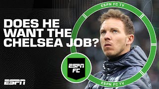 Does Julian Nagelsmann WANT the job at Chelsea  ESPN FC [upl. by Animor]