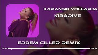 Kibariye  Kapansın Yollarım Sensiz Gidersem  Erdem Çiller Remix   Ecel Olsun [upl. by Aik]