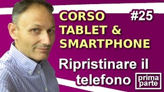 25 Ripristinare il telefono prima parte  Maggiolina  Corso Tablet e Smartphone [upl. by Otsuj538]