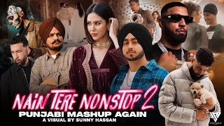 Nain Tere Nonstop Punjabi Mashup Again  Shubh FtSonam Bajwa  Nonstop Jukebox 2  Sunny Hassan [upl. by Levram]