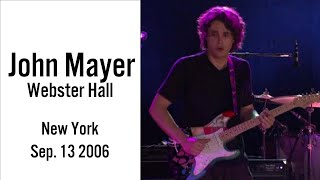 John Mayer  Live in Webster Hall September 13 2006 [upl. by Dave268]