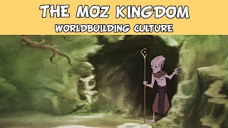 The Moz Kingdom Introduction  Worldbuilding Culture [upl. by Ethben]